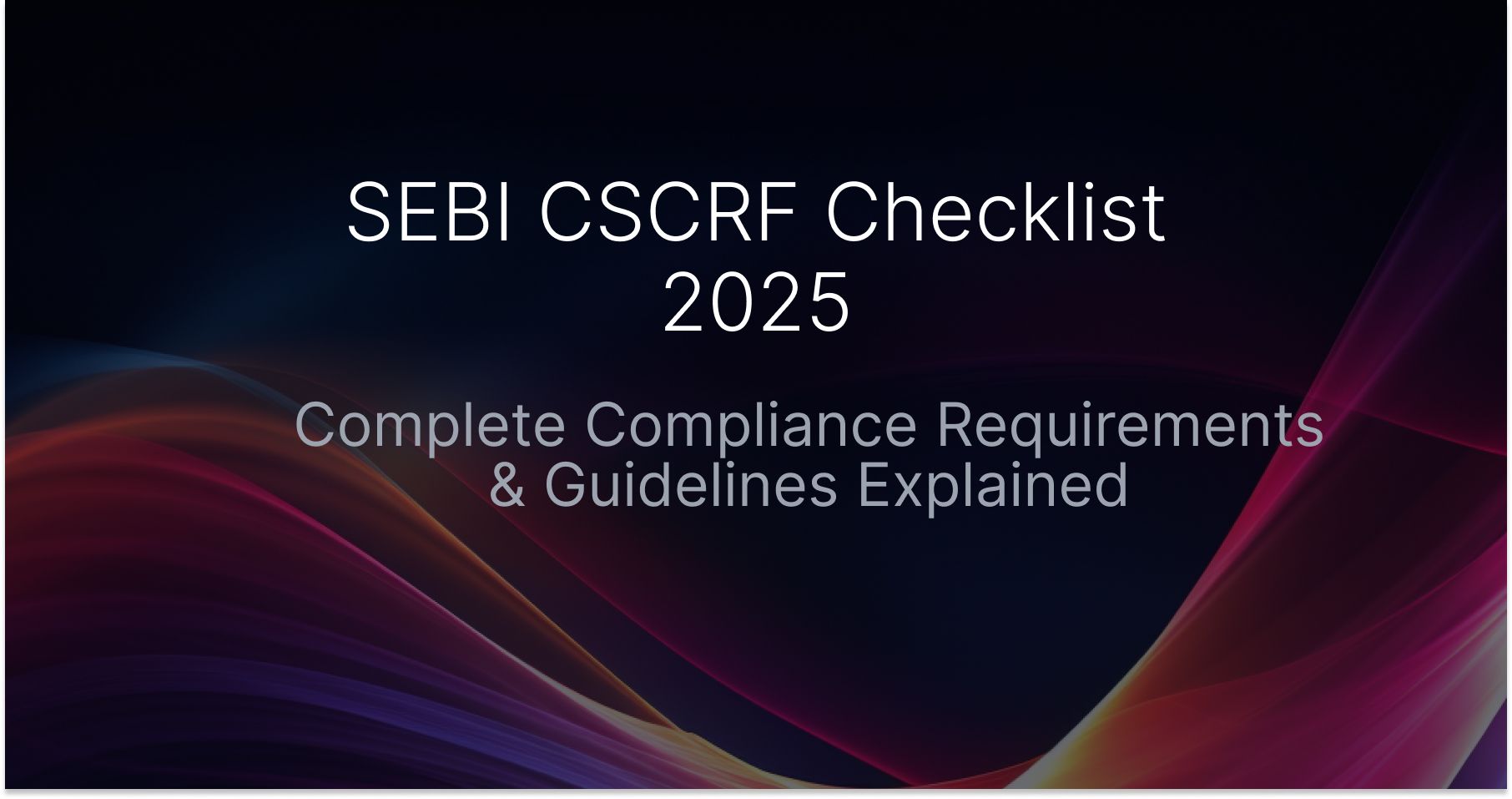 SEBI CSCRF Checklist 2025: Compliance Guide